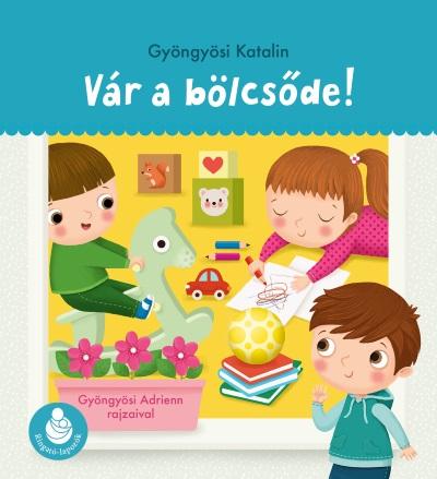 Gyöngyösi Katalin - Vár a bölcsőde! - Ringató-lapozók