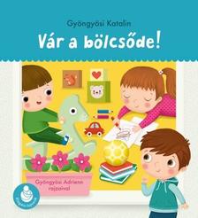 Gyöngyösi Katalin - Vár a bölcsőde! - Ringató-lapozók