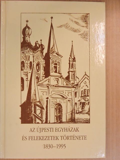 Deutsch László - Az újpesti egyházak és felekezetek története 1830-1995 [antikvár]