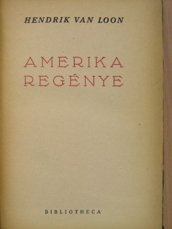 Hendrik Van Loon - Amerika regénye [antikvár]
