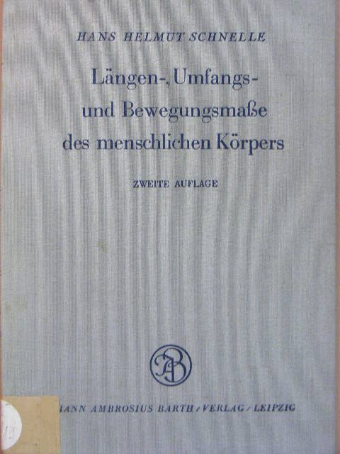 Prof Dr. Hans Helmut Schnelle - Längen-, Umfangs- und Bewegungsmaße des menschlichen Körpers [antikvár]