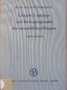 Prof Dr. Hans Helmut Schnelle - Längen-, Umfangs- und Bewegungsmaße des menschlichen Körpers [antikvár]