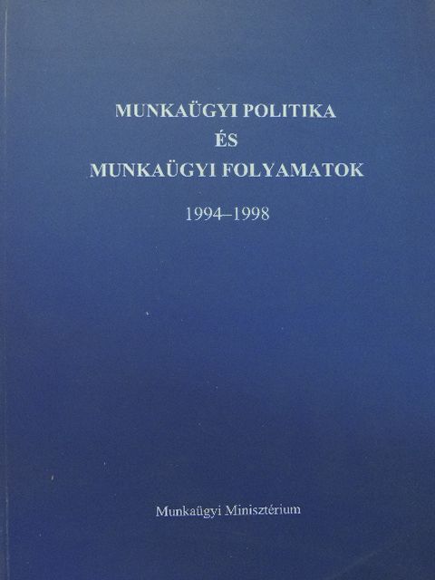 Kiss Péter - Munkaügyi politika és munkaügyi folyamatok [antikvár]