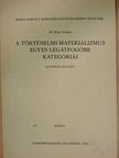 Dr. Kiss Arthur - A történelmi materializmus egyes legátfogóbb kategóriái [antikvár]