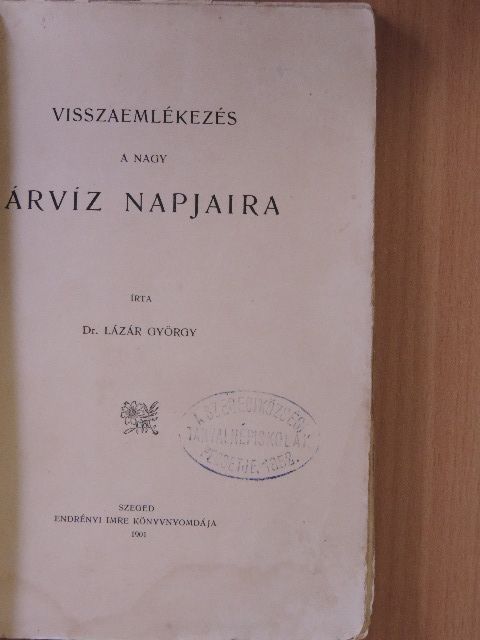 Dr. Lázár György - Visszaemlékezés a Nagy Árvíz napjaira [antikvár]