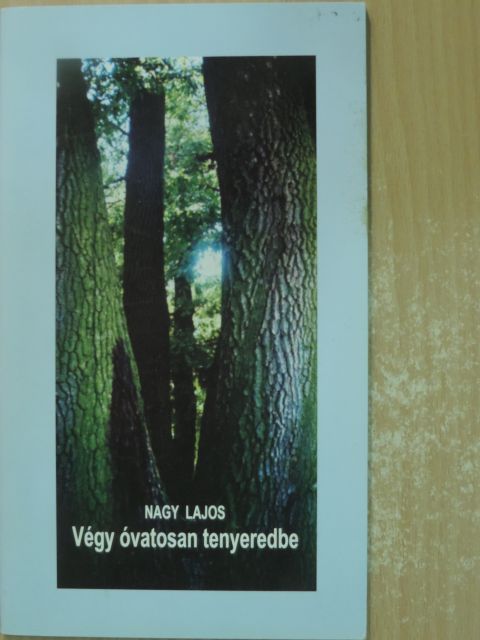 Nagy Lajos - Végy óvatosan tenyeredbe [antikvár]