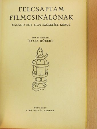 Byssz Róbert - Felcsaptam filmcsinálónak [antikvár]