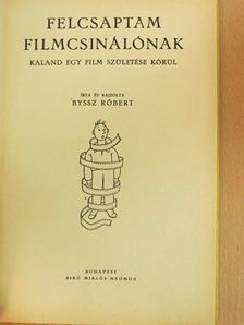 Byssz Róbert - Felcsaptam filmcsinálónak [antikvár]