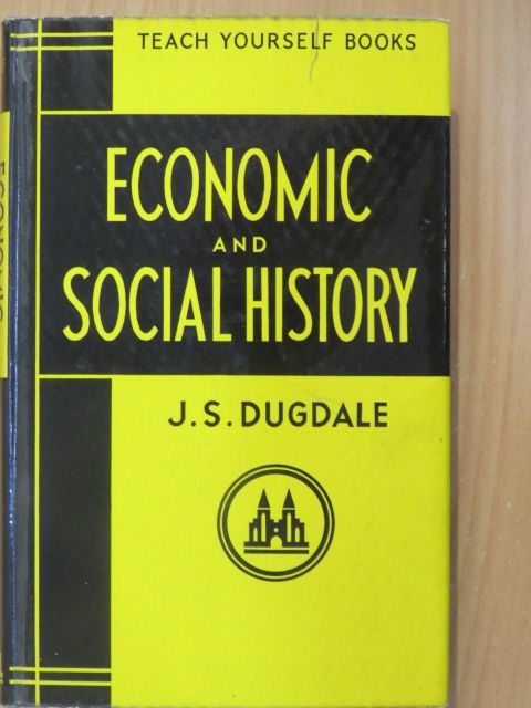 J. S. Dugdale - Economic & Social History [antikvár]