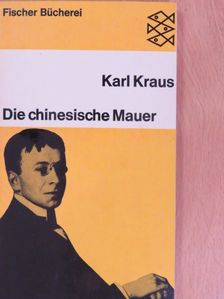 Karl Kraus - Die chinesische Mauer [antikvár]