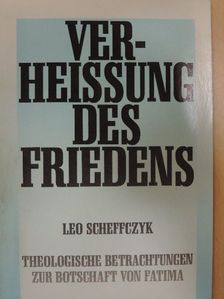 Leo Scheffczyk - Verheissung des Friedens [antikvár]