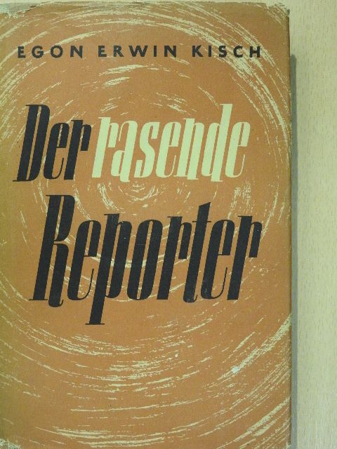 Egon Erwin Kisch - Der Rasende Reporter [antikvár]