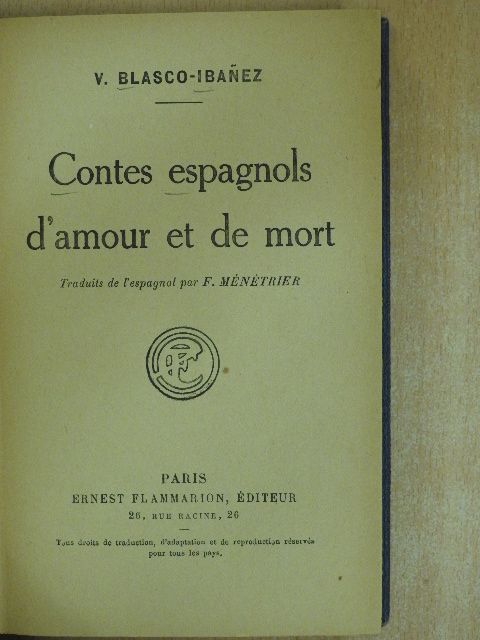 V. Blasco-Ibanez - Contes espagnols d'amour et de mort [antikvár]