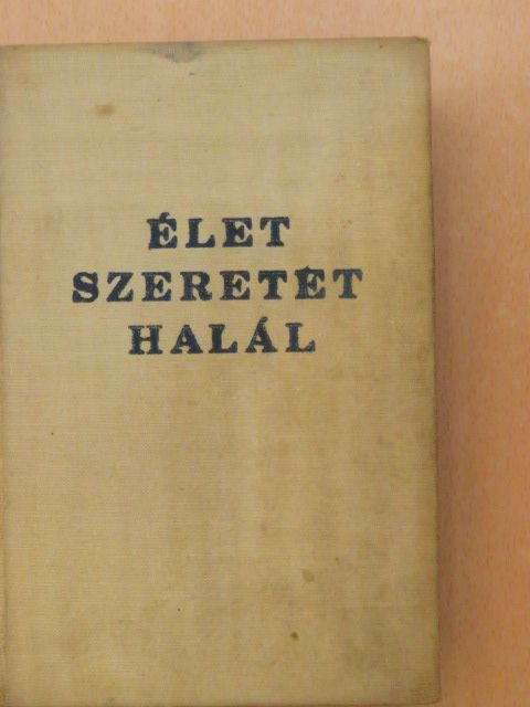 Holló József - Élet, szeretet, halál [antikvár]
