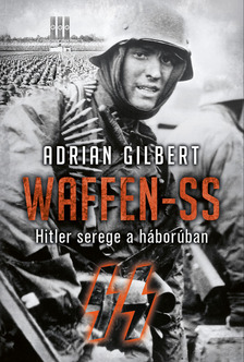 Adrian Gilbert - Waffen-SS [eKönyv: epub, mobi]