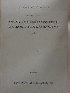 Kovács Titusz - Anyag- és gyártásismereti gyakorlatok kézikönyve I/2. [antikvár]
