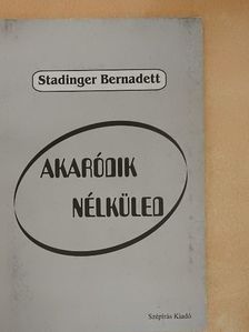 Stadinger Bernadett - Akaródik nélküled [antikvár]