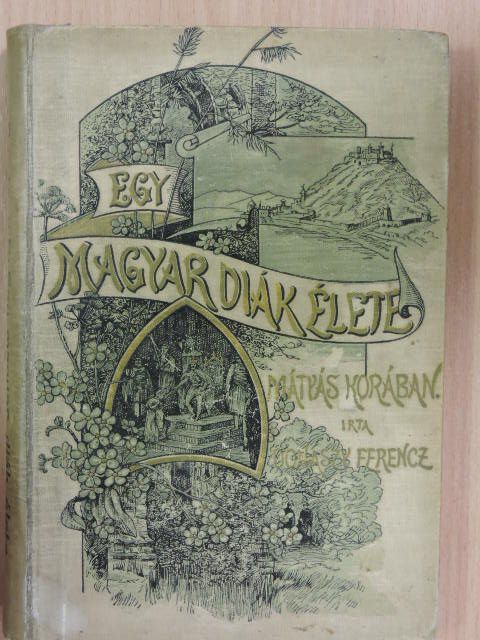 Donászy Ferencz - Egy magyar diák élete Mátyás király korában [antikvár]