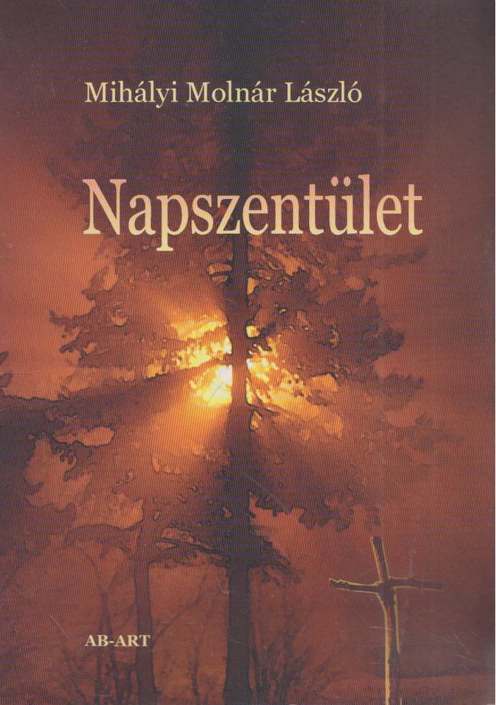 Mihályi Molnár László - Napszentület (dedikált) [antikvár]