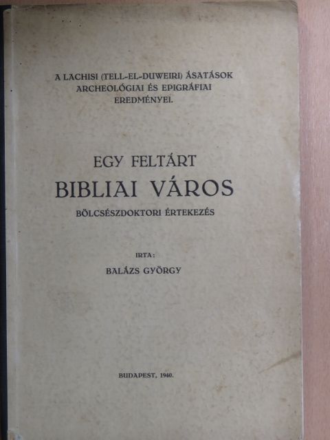Dr. Balázs György - Egy feltárt bibliai város [antikvár]