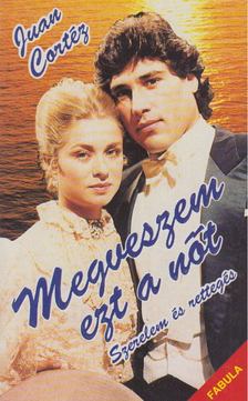 Cortéz, Juan - Szerelem és rettegés [antikvár]