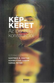Gantner B. Eszter (szerk.),  Schweitzer Gábor, Varga Péter - Kép-keret [antikvár]