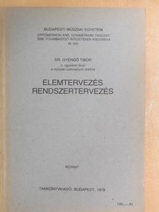 Dr. Gyengő Tibor - Elemtervezés, rendszertervezés [antikvár]