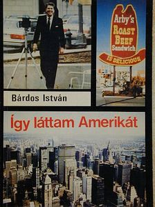 Bárdos István - Így láttam Amerikát [antikvár]