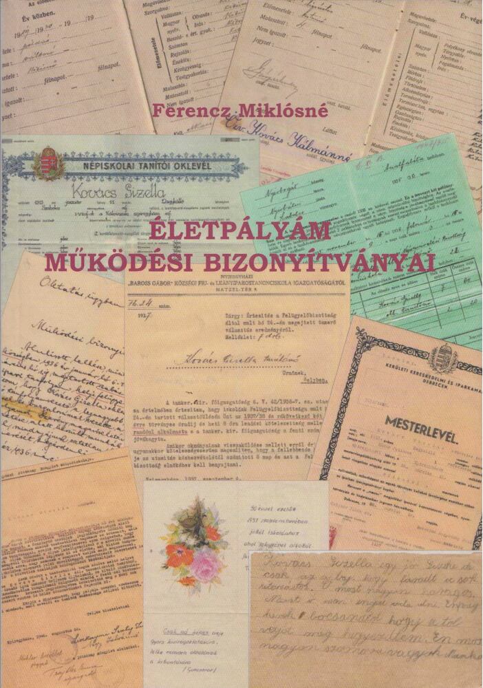 Ferencz Miklósné - Életpályám működési bizonyítványai [antikvár]