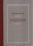 FORMAN BALÁZS - Regionális politika az Európai Unióban [antikvár]