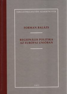 FORMAN BALÁZS - Regionális politika az Európai Unióban [antikvár]