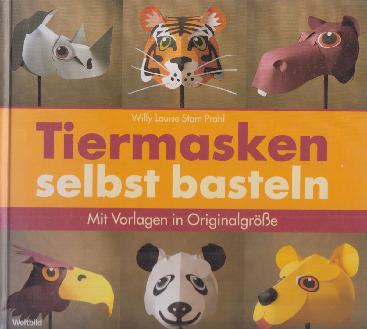 Willy Louise Stam Prahl - Tiermasken selbst basteln [antikvár]