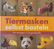 Willy Louise Stam Prahl - Tiermasken selbst basteln [antikvár]