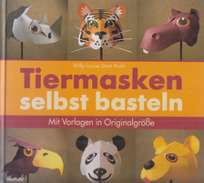Willy Louise Stam Prahl - Tiermasken selbst basteln [antikvár]