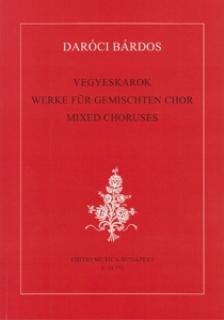 DARÓCI BÁRDOS TAMÁS - VEGYESKAROK ( WERKE FÜR GEMISCHTEN CHOR )
