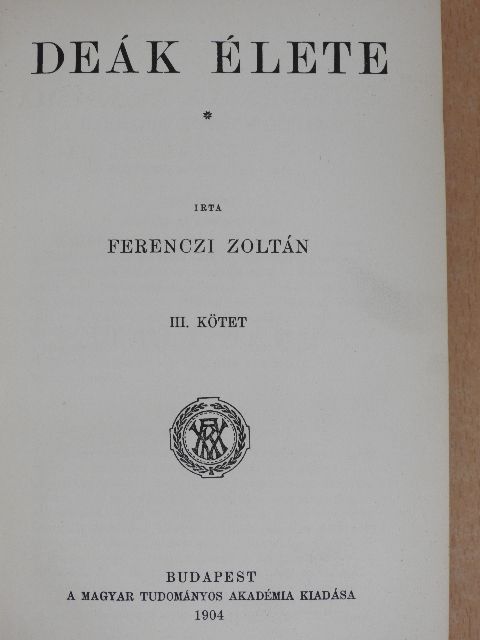 Ferenczi Zoltán - Deák élete III. (töredék) [antikvár]
