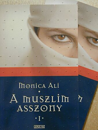 Monica Ali - A muszlim asszony I-II. [antikvár]