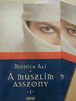 Monica Ali - A muszlim asszony I-II. [antikvár]