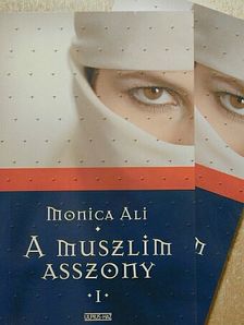 Monica Ali - A muszlim asszony I-II. [antikvár]