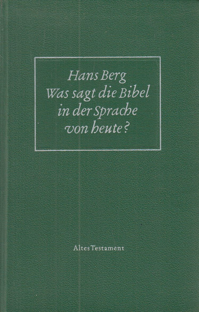 Dr. jur. Hans Berg - Was sagt die Bibel in der Sprache von heute? [antikvár]