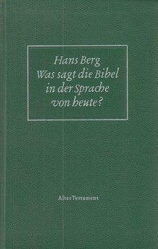 Dr. jur. Hans Berg - Was sagt die Bibel in der Sprache von heute? [antikvár]