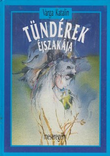 Varga Katalin - Tündérek éjszakája [antikvár]