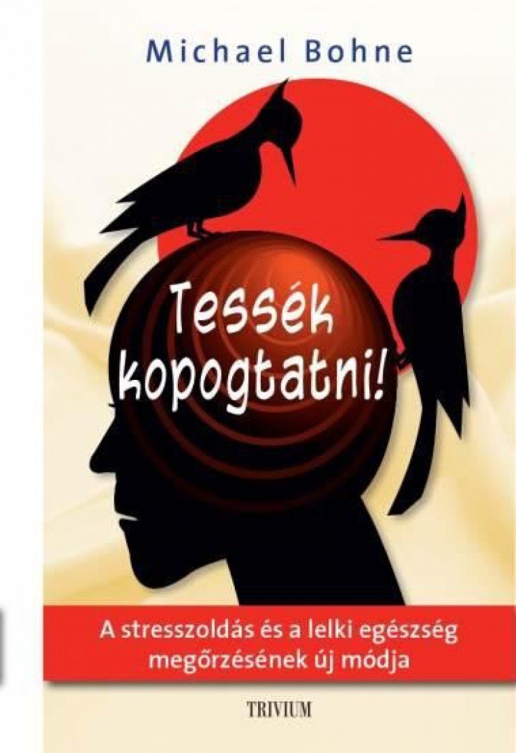 Michael Bohne - Tessék kopogtatni! - A stresszoldás és a lelki egészség megőrzésének új módja [antikvár]