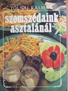 Tolnai Kálmán - Szomszédaink asztalánál [antikvár]
