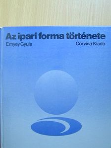 Ernyey Gyula - Az ipari forma története [antikvár]