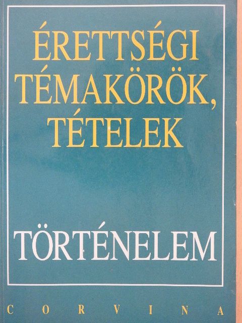 Berzy Piroska - Érettségi témakörök, tételek - Történelem [antikvár]