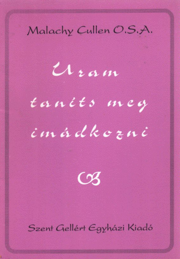 Malachy Cullen - Uram, taníts meg imádkozni [antikvár]