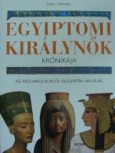 Joyce Tyldesley - Egyiptomi királynők krónikája [antikvár]
