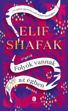 Elif Shafak - Folyók vannak az égben