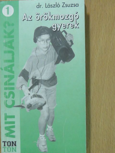 Dr. László Zsuzsa - Az örökmozgó gyerek [antikvár]